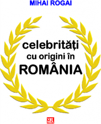 Celebritati cu origini in Romania - Mihai Rogai