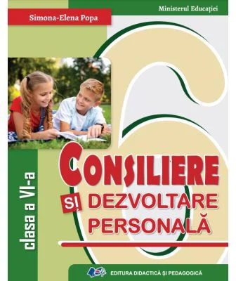 Consiliere si dezvoltare personala. Manual pentru clasa a 6-a - Simona Elena Popa