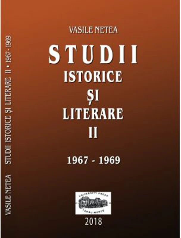 Studii istorice si literare, volumul 2 (1967-1969) - Vasile Netea. Editie ingrijita de Dimitrie Poptamas