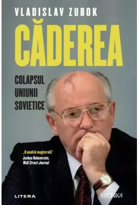 Caderea. Colapsul Uniunii Sovietice - Vladislav Zubok