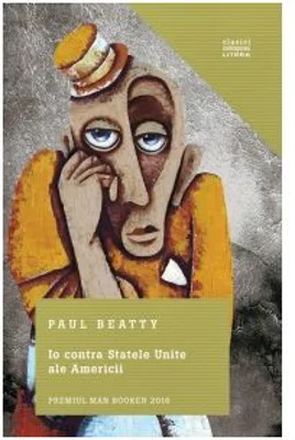 Io contra Statele Unite ale Americii - Paul Beatty