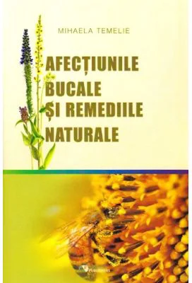 Afectiunile bucale si remediile naturale - Mihaela Temelie