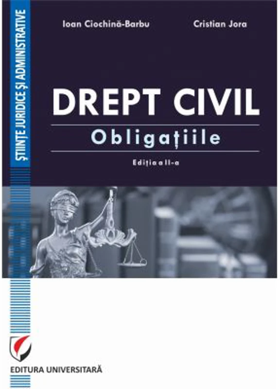 Drept civil. Obligatiile. Editia a 2-a revazuta si adaugita - Ioan Ciochina-Barbu