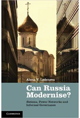 Can Russia Modernise?: Sistema, Power Networks and Informal Governance - Alena V. Ledeneva