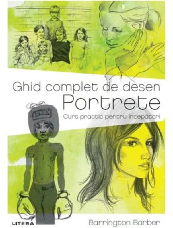 Ghid complet de desen. Portrete. Curs practic pentru incepatori - Barrington Barber