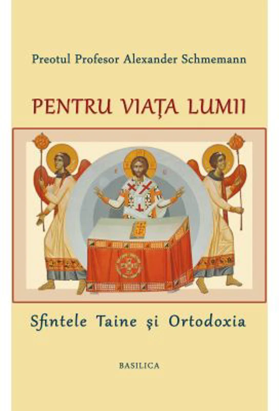 Pentru viata lumii - Pr. Prof. Alexander Schmemann
