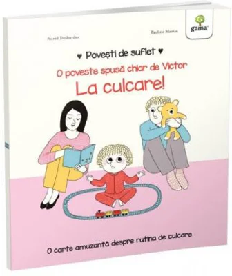 Povesti de suflet. La culcare! - Astrid Desbordes