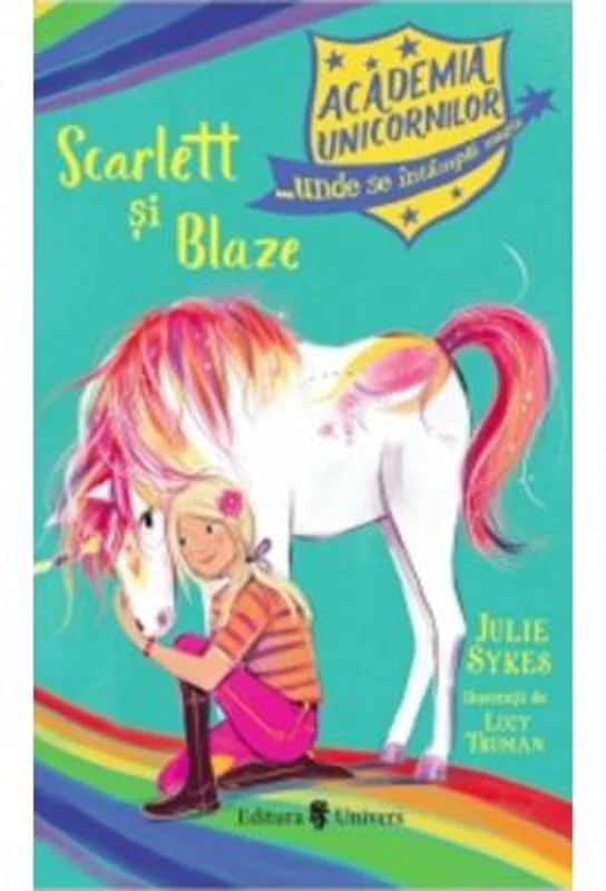 Academia Unicornilor. Scarlett si Blaze - Julie Sykes