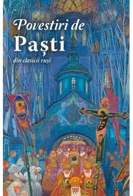 Povestiri de Pasti din clasicii rusi