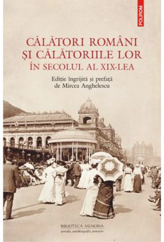Calatori romani si calatoriile lor in secolul al 19-lea - Mircea Anghelescu