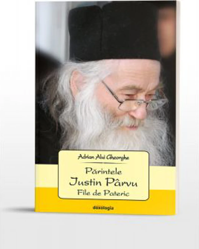 Parintele Iustin Parvu. File de Pateric - Adrian Alui Gheorghe