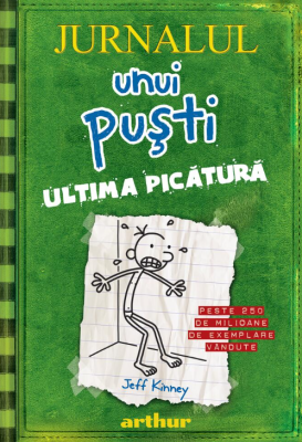 Jurnalul unui pusti 3. Ultima picatura - Jeff Kinney