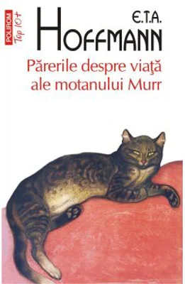 Parerile despre viata ale motanului Murr - E. T. A. Hoffmann