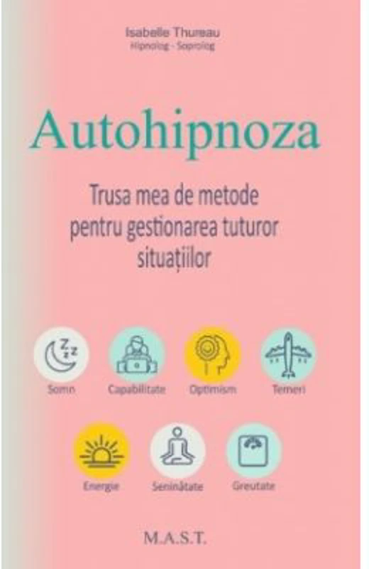 Autohipnoza. Trusa mea de metode pentru gestionarea tuturor situatiilor - Isabelle Thureau