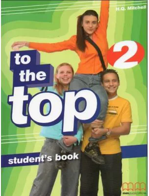 To the Top 2 Students Book. Elementary level - H. Q. Mitchell