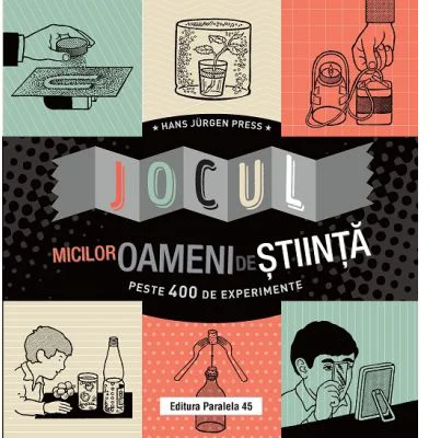 Jocul micilor oameni de stiinta. Peste 400 de experimente - Hans Jurgen Press