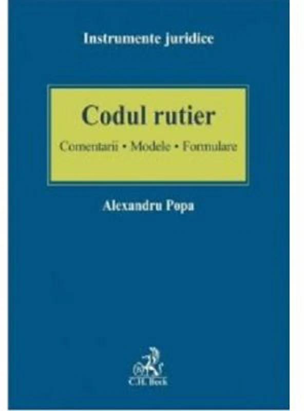 Codul rutier. Comentarii - Modele - Formulare - Alexandru Popa