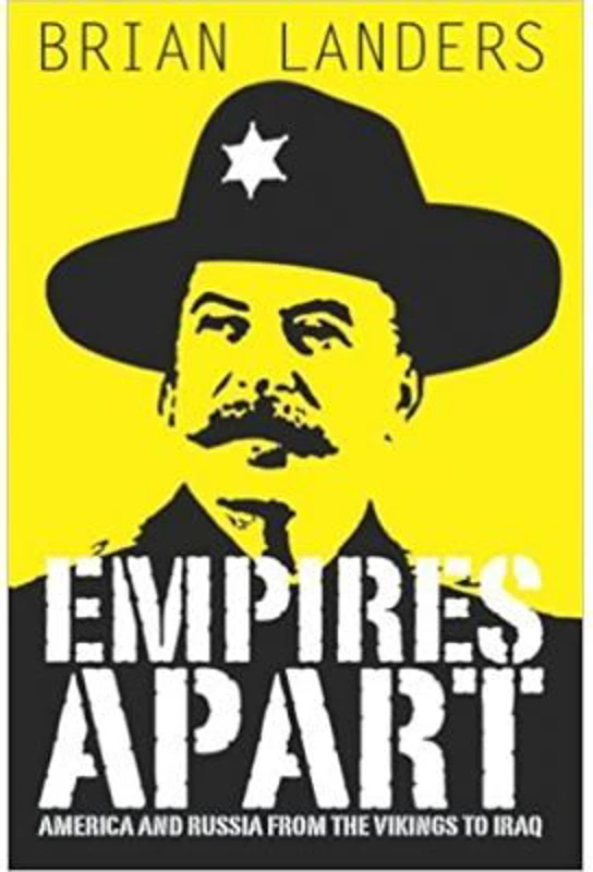 Empires Apart. America & Russia from the Vikings to Iraq - Brian Landers