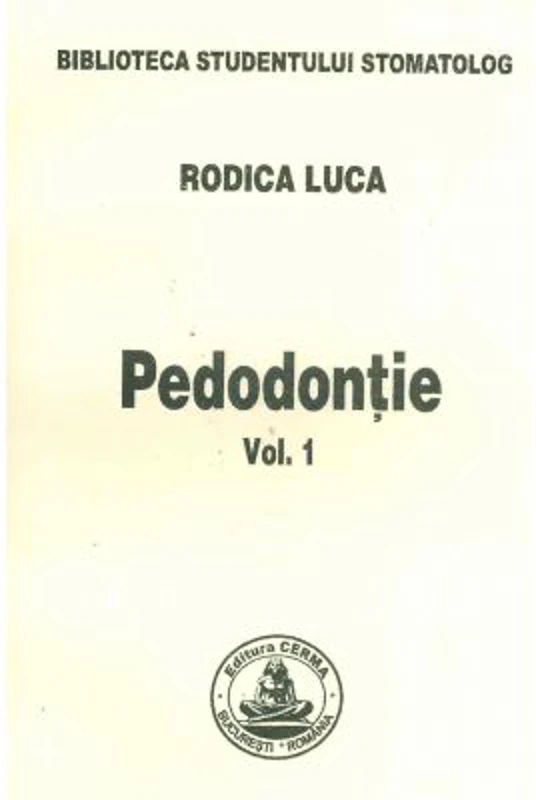 Pedodontie volumul 1 - Rodica Luca