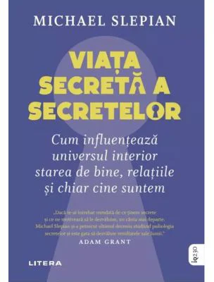 Viata secreta a secretelor. Cum influenteaza universul interior starea de bine, relatiile si chiar cine suntem - Michael Slepian