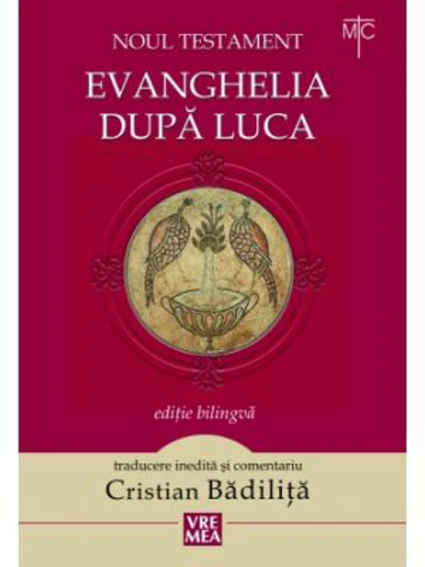 Evanghelia dupa Luca. Noul Testament - Cristian Badilita