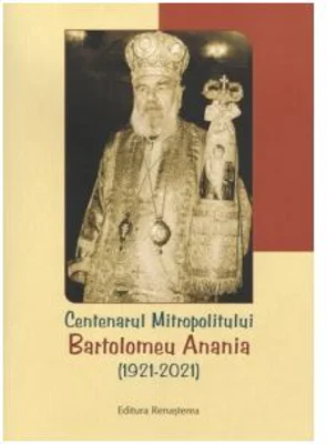 Centenarul Mitropolitului Bartolomeu Anania (1921-2021)