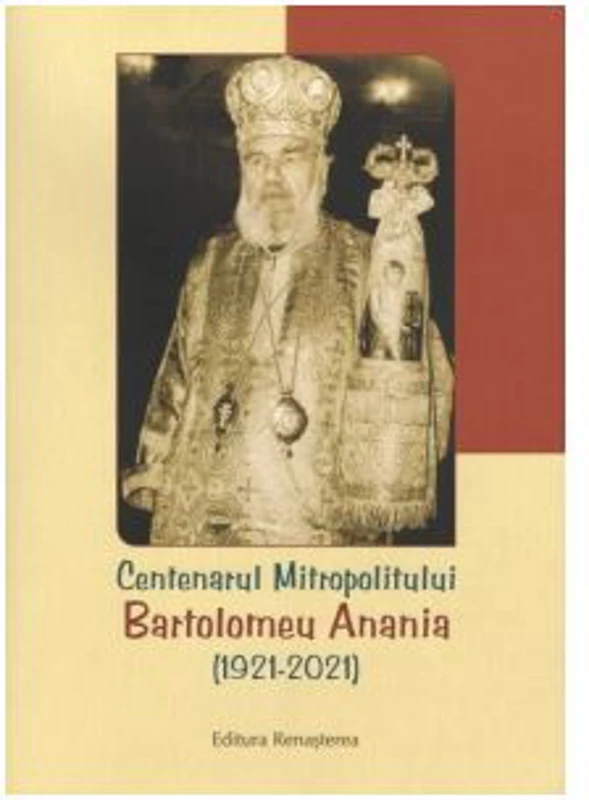 Centenarul Mitropolitului Bartolomeu Anania (1921-2021)
