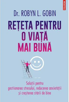 Reteta pentru o viata mai buna - Dr. Robyn L. Gobin