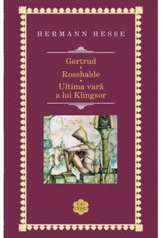 Gertrud. Rosshalde. Ultima vara a lui Kilngsor - Hermann Hesse