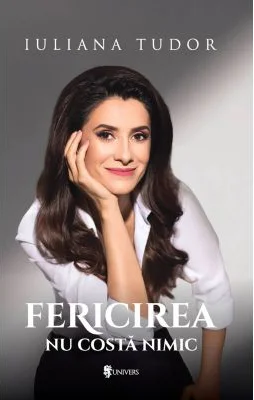 Fericirea nu costa nimic - Iuliana Tudor