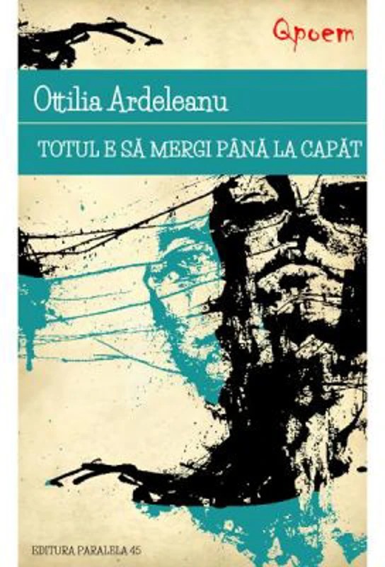 Totul e sa mergi pana la capat - Ottilia Ardeleanu