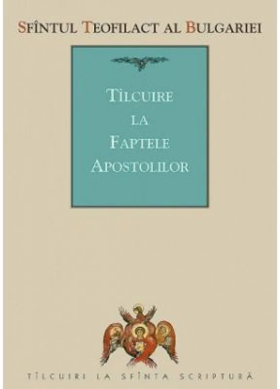 Tilcuire la Faptele Apostolilor - sf. Teofilact al Bulgariei