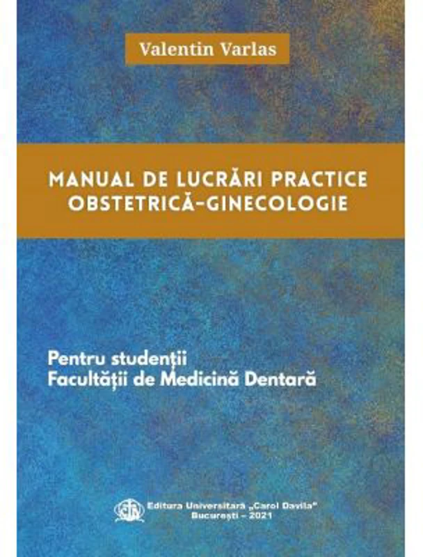 Manual de lucrari practice Obstetrica-Ginecologie pentru studentii Facultatii de Medicina Dentara - Valentin Varlas