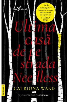 Ultima casa de pe strada Needless - Catriona Ward
