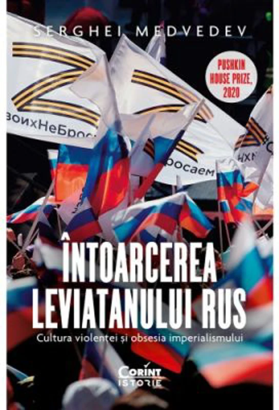 Intoarcerea Leviatanului rus. Cultura violentei si obsesia imperialismului - Serghei Medvedev