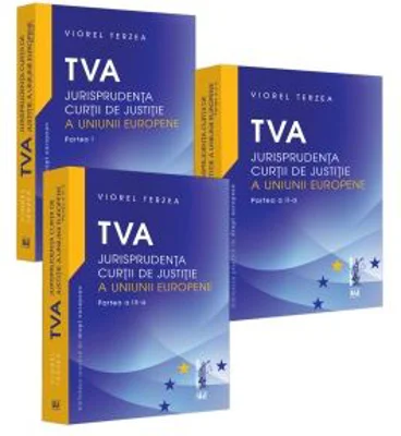 TVA. Jurisprudenta Curtii de Justitie a Uniunii Europene, 3 volume - Viorel Terzea