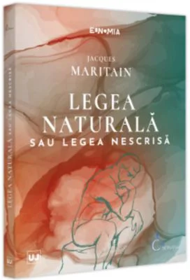 Legea naturala sau legea nescrisa - Jacques Maritain