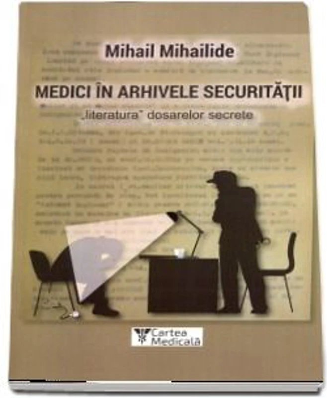 Medici in arhivele securitatii - Mihail Mihailide
