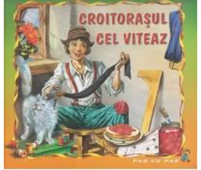 Croitorasul cel viteaz. Carte ilustrata. Colectia Pas cu Pas