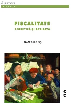 Fiscalitate teoretica si aplicata - Ioan Talpos