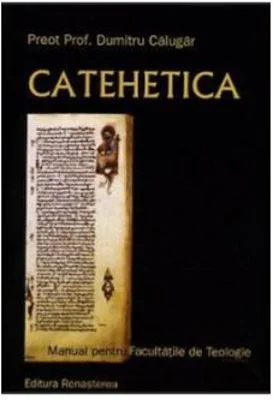Catehetica. Manual pentru facultati - Dumitru Calugar