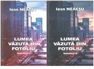 Lumea vazuta din fotoliu (set doua volume) - Ioan Neacsu