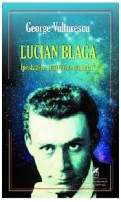 Lucian Blaga. Ipostazele harfei de-ntuneric - George Vulturescu