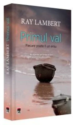 Primul val. Fiecare poate fi un erou - Ray Lambert