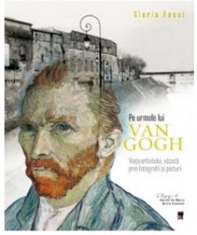 Pe urmele lui Van Gogh - Gloria Fossi