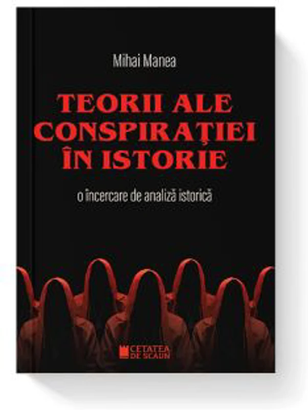 Teorii ale conspiratiei in istorie. O incercare de analiza istorica