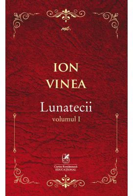Lunatecii. Volumul 1 - Ion Voinea
