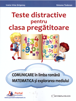 Teste distractive pentru clasa pregatitoare. Comunicare in limba romana si Matematica si explorarea mediului - Irina Grigoras, Simona Todoran