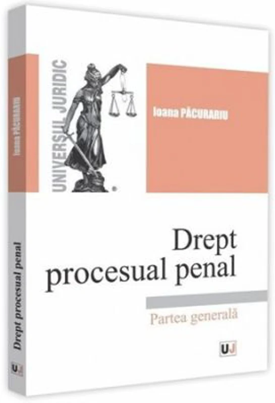 Drept procesual penal. Partea generala - Ioana Pacurariu