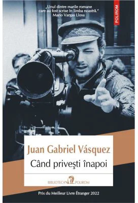 Cand privesti inapoi - Juan Gabriel Vasquez